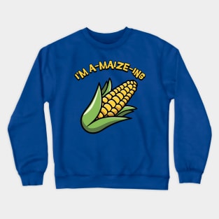 I'm A-Maize-ing! Cute Corn Cartoon Crewneck Sweatshirt